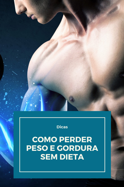 Read more about the article Como Perder Peso e Gordura Sem Dieta