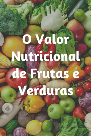 You are currently viewing O Valor Nutricional de Frutas e Verduras