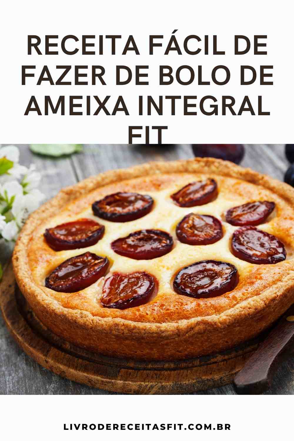 You are currently viewing Receita fácil de fazer de bolo de ameixa integral fit